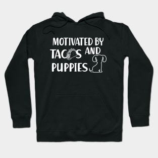 Taco and puppy - Motivated by tacos and puppies Hoodie